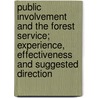 Public Involvement and the Forest Service; Experience, Effectiveness and Suggested Direction by John C. Hendee