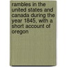 Rambles in the United States and Canada During the Year 1845, with a Short Account of Oregon door Rubio