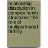 Relationship Dissolution in Complex Family Structures: The Role of Multipartnered Fertility. door Pajarita Charles