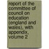Report of the Committee of Council on Education (England and Wales), with Appendix, Volume 2