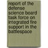 Report of the Defense Science Board Task Force on Integrated Fire Support in the Battlespace