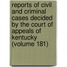 Reports of Civil and Criminal Cases Decided by the Court of Appeals of Kentucky (Volume 181) by Kentucky. Court Of Appeals