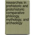 Researches In Prehistoric And Protohistoric Comparative Philology, Mythology, And Archaology