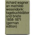 Richard Wagner an Mathilde Wesendonk: Tagebuchblätter und Briefe 1858-1871 (German Edition)