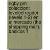 Rigby Pm Coleccion: Leveled Reader (levels 1-2) En El Mercado (the Shopping Mall), Basicos 1 door Authors Various
