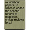 Roundabout Papers, to Which Is Added the Second Funeral of Napoleon, Critical Reviews [Etc.] door William Makepeace Thackeray