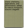 Silane: Chemistry, Applications, and Performance. Edited by Katsuo Moriguchi, Susumu Utagawa door Susumu Utagawa