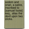 Sodom and Onan. A satire, inscribed to [Samuel Foote] Esq., alias the Devil upon two Sticks. door Humphrey Nettle