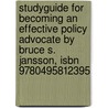 Studyguide For Becoming An Effective Policy Advocate By Bruce S. Jansson, Isbn 9780495812395 by Cram101 Textbook Reviews