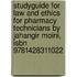 Studyguide For Law And Ethics For Pharmacy Technicians By Jahangir Moini, Isbn 9781428311022