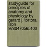 Studyguide For Principles Of Anatomy And Physiology By Gerard J. Tortora, Isbn 9780470565100 door Gerard J. Tortora