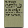 Stuff White People Like: The Definitive Guide to the Unique Taste of Millions [With Earbuds] door Christian Lander