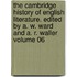The Cambridge History of English Literature. Edited by A. W. Ward and A. R. Waller Volume 06