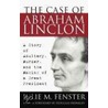 The Case Of Abraham Lincoln: A Story Of Adultery, Murder And The Making Of A Great President door Julie M. Fenster