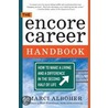 The Encore Career Handbook: How to Make a Living and a Difference in the Second Half of Life door Marci Alboher
