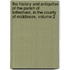 The History and Antiquities of the Parish of Tottenham, in the County of Middlesex, Volume 2