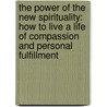 The Power of the New Spirituality: How to Live a Life of Compassion and Personal Fulfillment by William Bloom