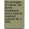 The Principles of Nature, Her Divine Revelations, and a Voice to Mankind (Volume 49; V. 435) door Andrew Jackson Davis