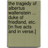 The Tragedy of Albertus Wallenstein ... Duke of Friedland, etc. [In five acts and in verse.] door Henry Glapthorne