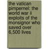 The Vatican Pimpernel: The World War Ii Exploits Of The Monsignor Who Saved Over 6,500 Lives door Brian Fleming