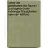 Ueber Die Gleichgewichts-Figuren Homogener Freier Rotirender Flüssigkeiten (German Edition) door Matthiessen Ludwig