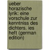 Ueber Horazische Lyrik: Eine Vorschule Zur Kenntniss Des Dichters. Ies Heft (German Edition) door Bischoff Albert