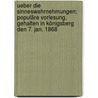 Ueber die Sinneswahrnehmungen; populäre Vorlesung, gehalten in Königsberg den 7. Jan. 1868 door Ernst Von Leyden