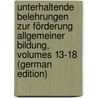 Unterhaltende Belehrungen Zur Förderung Allgemeiner Bildung, Volumes 13-18 (German Edition) door Brockhaus Verlag Leipzig Fa