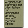 Vergleichende Grammatik Der Griechischen Und Lateinishcen Sprache, Volume 2 (German Edition) door Meyer Leo
