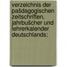 Verzeichnis der pašdagogischen zeitschriften, jahrbušcher und lehrerkalender Deutschlands; door Arndt