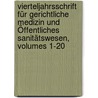 Vierteljahrsschrift Für Gerichtliche Medizin Und Öffentliches Sanitätswesen, Volumes 1-20 door Onbekend