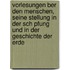 Vorlesungen Ber Den Menschen, Seine Stellung In Der Sch Pfung Und In Der Geschichte Der Erde
