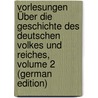 Vorlesungen Über Die Geschichte Des Deutschen Volkes Und Reiches, Volume 2 (German Edition) door Leo Heinrich