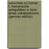 Vorschule Zu Homer: T. Homerische Antiquitäten in Form Eines Vokabulariums (German Edition) by Retzlaff Otto