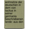 Wohnsitze der Deutschen in dem von Tacitus in seiner Germania beschriebenen Lande: Aus den . by Böttger Heinrich