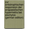 Zur Antistrophischen Responsion Der Anapaestischen Hypermetra Bei Aischylos (German Edition) door Stippl Jacob