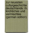 Zur Neuesten Culturgeschichte Deutschlands: Th. Kirchliches Und Vermischtes (German Edition)