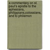 a Commentary on St. Paul's Epistle to the Ephesians, Philippians,Colossians, and to Philemon door Joseph Agar Beet