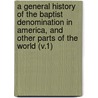 a General History of the Baptist Denomination in America, and Other Parts of the World (V.1) door David Benedict