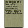 the Epistles of St  Paul to the Thessalonians Galatians and Romans  Essays and Dissertations by Prof Benjamin Jowett