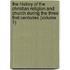 the History of the Christian Religion and Church During the Three First Centuries (Volume 1)