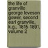 the Life of Granville George Leveson Gower, Second Earl Granville, K.G., 1815-1891, Volume 2