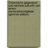 Österreichs Gegenwart Und Nächste Zukunft: Von Einem Reichsrathsmitgliede (German Edition) by Jaques Heinrich