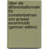 Über Die Differentialformeln Für Cometenbahnen Von Grosser Excentricität (German Edition) door Daniel Eduard Weyer Georg