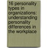 16 Personality Types in Organizations: Understanding Personality Differences in the Workplace door Linda V. Berens