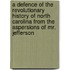 A Defence of the Revolutionary History of North Carolina from the Aspersions of Mr. Jefferson