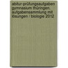 Abitur-Prüfungsaufgaben Gymnasium Thüringen. Aufgabensammlung mit Lösungen / Biologie 2012 door Petra Schmidt