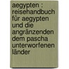 Aegypten : Reisehandbuch für Aegypten und die angränzenden dem Pascha unterworfenen Länder by Eberhard Busch