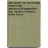 Alexander von Humboldts Reise in die Aequinoctial-gegenden des Neuen Continents, dritter Band by Professor Alexander Von Humboldt
