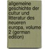 Allgemeine Geschichte Der Cultur Und Litteratur Des Neueren Europa, Volume 2 (German Edition)